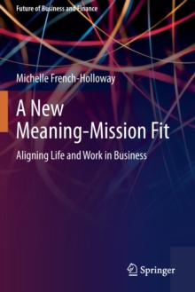 A New Meaning-Mission Fit : Aligning Life and Work in Business