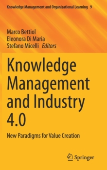 Knowledge Management and Industry 4.0 : New Paradigms for Value Creation