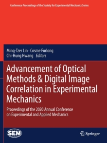 Advancement of Optical Methods & Digital Image Correlation in Experimental Mechanics : Proceedings of the 2020 Annual Conference on Experimental and Applied Mechanics
