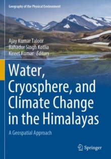 Water, Cryosphere, and Climate Change in the Himalayas : A Geospatial Approach