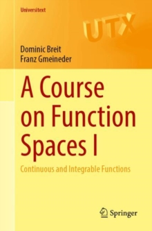 A Course on Function Spaces I : Continuous and Integrable Functions