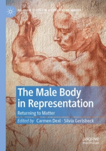 The Male Body in Representation : Returning to Matter
