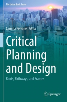 Critical Planning and Design : Roots, Pathways, and Frames
