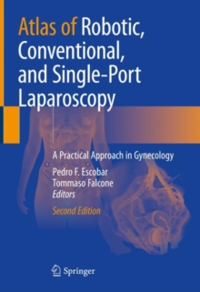 Atlas of Robotic, Conventional, and Single-Port Laparoscopy : A Practical Approach in Gynecology