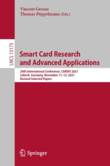Smart Card Research and Advanced Applications : 20th International Conference, CARDIS 2021, Lubeck, Germany, November 1112, 2021, Revised Selected Papers