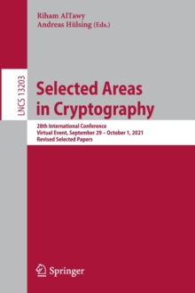 Selected Areas in Cryptography : 28th International Conference, Virtual Event, September 29 - October 1, 2021, Revised Selected Papers