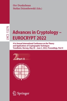 Advances in Cryptology - EUROCRYPT 2022 : 41st Annual International Conference on the Theory and Applications of Cryptographic Techniques, Trondheim, Norway, May 30 - June 3, 2022, Proceedings, Part I