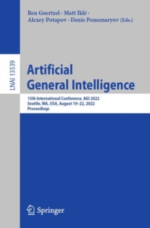 Artificial General Intelligence : 15th International Conference, AGI 2022, Seattle, WA, USA, August 19-22, 2022, Proceedings