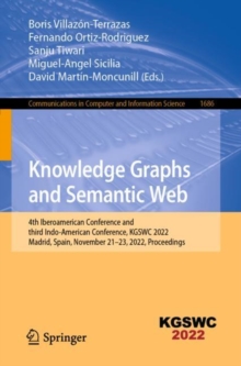 Knowledge Graphs and Semantic Web : 4th Iberoamerican Conference and third Indo-American Conference, KGSWC 2022, Madrid, Spain, November 21-23, 2022, Proceedings