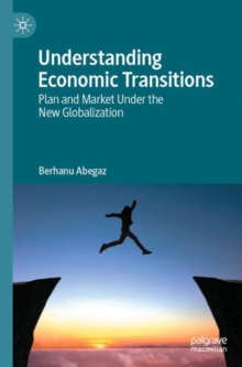 Understanding Economic Transitions : Plan and Market Under the New Globalization