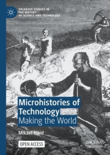Microhistories of Technology : Making the World
