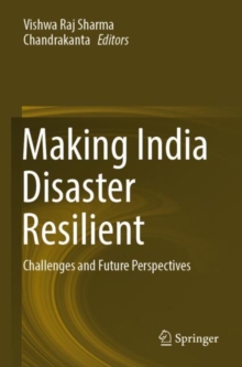Making India Disaster Resilient : Challenges and Future Perspectives
