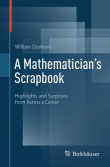 A Mathematician's Scrapbook : Highlights and Surprises from Across a Career