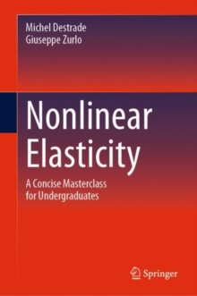 Nonlinear Elasticity : A Concise Masterclass for Undergraduates