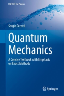 Quantum Mechanics : A Concise Textbook with Emphasis on Exact Methods