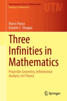 Three Infinities in Mathematics : Projective Geometry, Infinitesimal Analysis, Set Theory