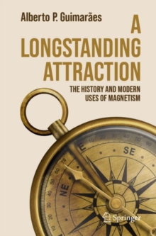 A Longstanding Attraction : The History and Modern Uses of Magnetism