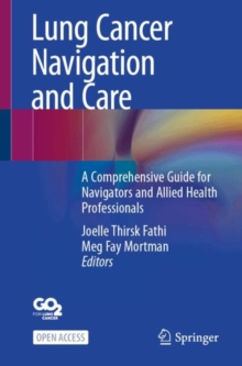 Lung Cancer Navigation and Care : A Comprehensive Guide for Navigators and Allied Health Professionals