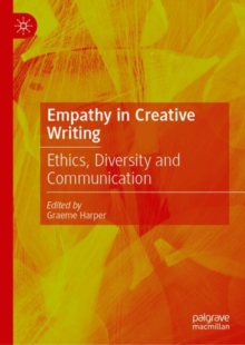 Empathy in Creative Writing : Ethics, Diversity and Communication