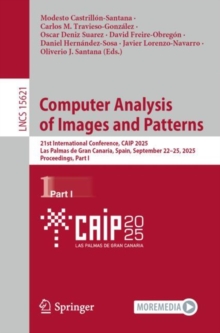 Computer Analysis of Images and Patterns : 21st International Conference, CAIP 2025, Las Palmas de Gran Canaria, Spain, September 2225, 2025, Proceedings, Part I