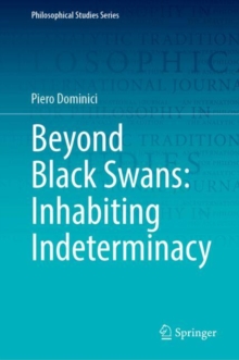 Beyond Black Swans: Inhabiting Indeterminacy