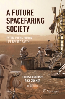 A Future Spacefaring Society : Establishing Human Life Beyond Earth