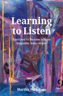 Learning to Listen : Exercises to Become a More Empathic Interviewer