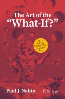 The Art of the "What-If?" : In 17 Science Fiction Tales from the Past