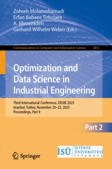 Optimization and Data Science in Industrial Engineering : Third International Conference, ODSIE 2025, Istanbul, Turkey, November 2022, 2025, Proceedings, Part II