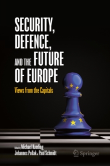 Security, Defence, and the Future of Europe : Views from the Capitals
