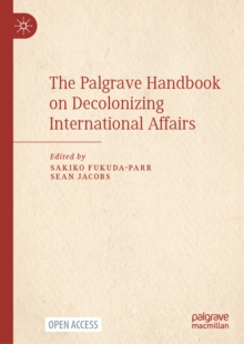 The Palgrave Handbook on Decolonizing International Affairs