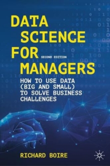 Data Science for Managers : How to Use Data (Big and Small) to Solve Business Challenges