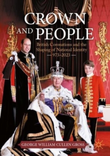 Crown and People : British Coronations and the Shaping of National Identity 9732023