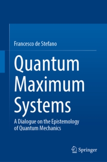 Quantum Maximum Systems : A Dialogue on the Epistemology of Quantum Mechanics