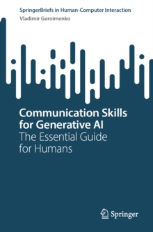 Communication Skills for Generative AI : The Essential Guide for Humans