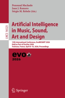 Artificial Intelligence in Music, Sound, Art and Design : 15th International Conference, EvoMUSART 2026, Held as Part of EvoStar 2026, Toulouse, France, April 810, 2026, Proceedings