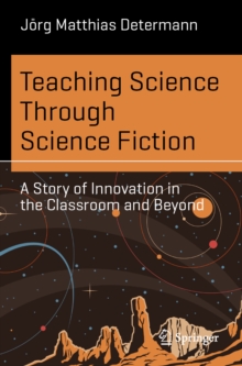 Teaching Science Through Science Fiction : A Story of Innovation in the Classroom and Beyond