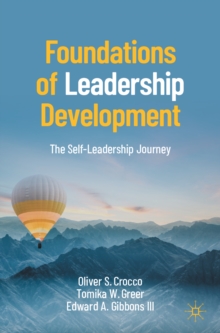 Foundations of Leadership Development : The Self-Leadership Journey