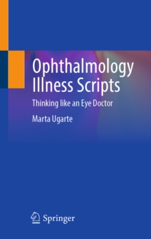 Ophthalmology Illness Scripts : Thinking like an Eye Doctor