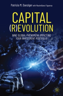 Capital (R)evolution : Nine Global Phenomena Impacting Your Investment Portfolio