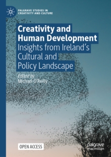 Creativity and Human Development : Insights from Irelands Cultural and Policy Landscape