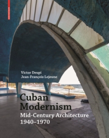 Cuban Modernism : Mid-Century Architecture 1940-1970