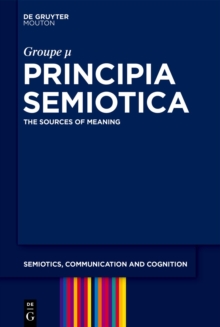 Principia Semiotica : The Sources of Meaning