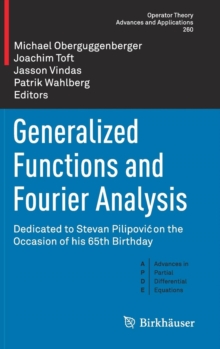 Generalized Functions and Fourier Analysis : Dedicated to Stevan Pilipovic on the Occasion of his 65th Birthday