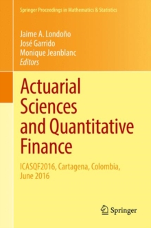 Actuarial Sciences and Quantitative Finance : ICASQF2016, Cartagena, Colombia, June 2016