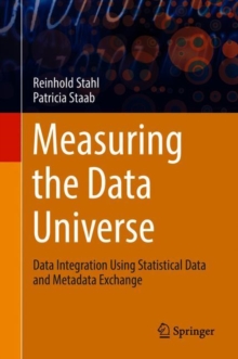 Measuring the Data Universe : Data Integration Using Statistical Data and Metadata Exchange