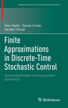 Finite Approximations in Discrete-Time Stochastic Control : Quantized Models and Asymptotic Optimality