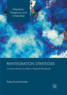 Reintegration Strategies : Conceptualizing How Return Migrants Reintegrate