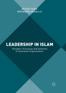 Leadership in Islam : Thoughts, Processes and Solutions in Australian Organizations
