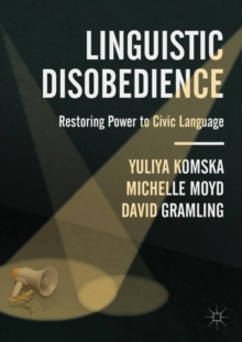 Linguistic Disobedience : Restoring Power to Civic Language